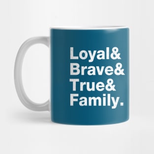 Loyal, brave, true & dedication to family. Mug